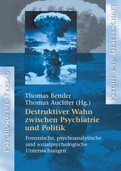 Destruktiver Wahn zwischen Psychiatrie und Politik