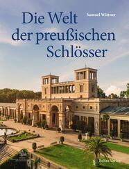 Die Welt der preu&szlig;ischen Schl&ouml;sser