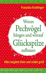 Woran Pechv&ouml;gel h&auml;ngen und worauf Gl&uuml;ckspilze aufbauen