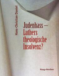 Judenhass - Luthers theologische Insolvenz?
