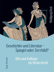 Geschichte und Literatur - Spiegel oder Zerrbild?