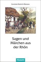 Sagen und M&auml;rchen aus der Rh&ouml;n