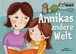 Annikas andere Welt - Das Bilder-Erz&auml;hlbuch
