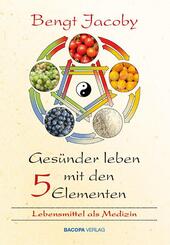 Ges&uuml;nder leben mit den F&uuml;nf Elementen