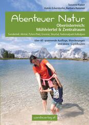 Abenteuer Natur - Ober&ouml;sterreich: M&uuml;hlviertel & Zentralraum