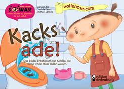 Kacks ade! Das Bilder-Erz&auml;hlbuch f&uuml;r Kinder, die keine volle Hose mehr wollen