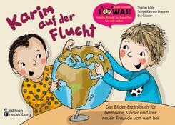 Karim auf der Flucht - Das Bilder-Erz&auml;hlbuch f&uuml;r heimische Kinder und ihre neuen Freunde von weit her