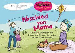 Abschied von Mama - Das Bilder-Erz&auml;hlbuch zum Tr&ouml;sten und Erinnern f&uuml;r Kinder, die ihre Mama verlieren