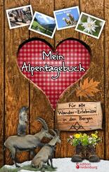 Mein Alpentagebuch - F&uuml;r alle Wander-Erlebnisse in den Bergen
