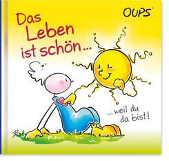 Das Leben ist sch&ouml;n, weil du da bist