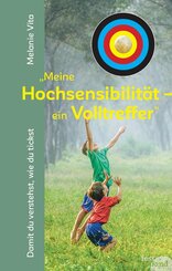 "Meine Hochsensibilit&auml;t - ein Volltreffer"