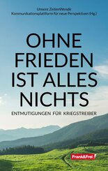 OHNE FRIEDEN IST ALLES NICHTS