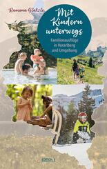 Mit Kindern unterwegs. Familienausfl&uuml;ge in Vorarlberg und Umgebung