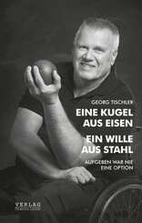 Eine Kugel aus Eisen - Ein Wille aus Stahl