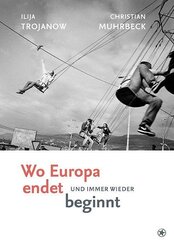Wo Europa endet und immer wieder beginnt