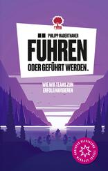 F&uuml;hren oder gef&uuml;hrt werden. Wie wir Teams zum Erfolg navigieren. Life is a Story - story.one