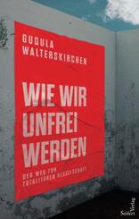 Wie wir unfrei werden