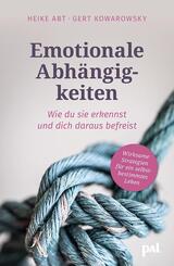 Emotionale Abh&auml;ngigkeiten - wie du sie erkennst und dich daraus befreist