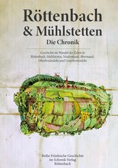 R&ouml;ttenbach und M&uuml;hlstetten. Die Chronik