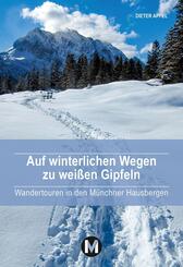 Auf winterlichen Wegen zu wei&szlig;en Gipfeln