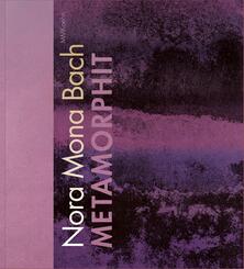 Nora Mona Bach: Metamorphit
