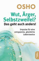 Wut, &Auml;rger, Selbstzweifel? Das geht auch anders!