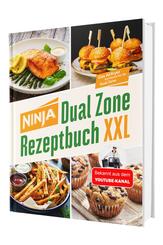 Ninja Hei&szlig;luftfritteuse Rezeptbuch XXL: Zwei Zonen, unendliche M&ouml;glichkeiten - Mit vielf&auml;ltigen einfachen Gerichten, Tipps & Tricks | Das Airfryer Kochbuch f&uuml;r die Dual Zone