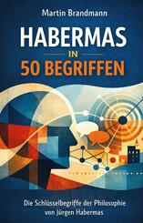Habermas in 50 Begriffen