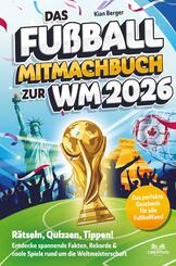 Das Fu&szlig;ball Mitmachbuch zur WM 2026