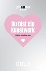 LoveARTtack - Du bist ein Kunstwerk