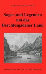 Sagen und Legenden um das Berchtesgadner Land
