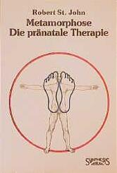 Metamorphose. Die pr&auml;natale Therapie
