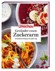 Apotheken Umschau: Ges&uuml;nder essen - zuckerarm