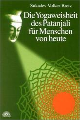 Die Yogaweisheit des Patanjali f&uuml;r Menschen von heute