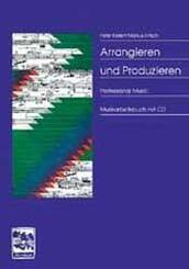 Arrangieren + Produzieren, m. 1 Audio-CD