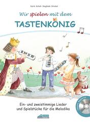 Wir spielen mit dem Tastenk&ouml;nig, f&uuml;r Melodika, m. Audio-CD