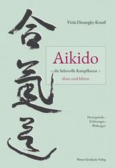 Aikido die liebevolle Kampfkunst &uuml;ben und lehren