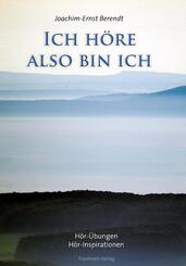 Ich h&ouml;re. also bin ich