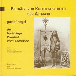 Gustaf Nagel - der barf&uuml;ssige Prophet vom Arendsee