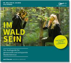 IM-WALD-SEIN. Der Audioguide f&uuml;r genussvolle und entspannte Walderlebnisse