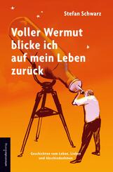 Voller Wermut blicke ich auf mein Leben zur&uuml;ck