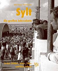 Sylt - die gro&szlig;en Jahrzehnte