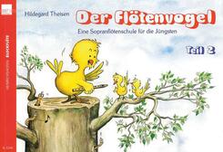 Der Fl&ouml;tenvogel. Eine Sopranblockfl&ouml;tenschule f&uuml;r die J&uuml;ngsten / Der Fl&ouml;tenvogel (Band 2).Tl.2
