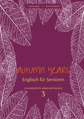 Autumn Years Englisch f&uuml;r Senioren 3 Coursebook for Advanced Learners, m. Audio-CD u. MP3-Download