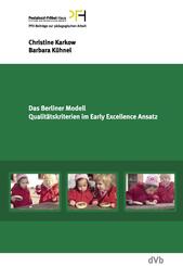 Das Berliner Modell. Qualit&auml;tskriterien im Early-Excellence-Ansatz. PFH-Beitr&auml;ge zur p&auml;dagogischen Arbeit 13