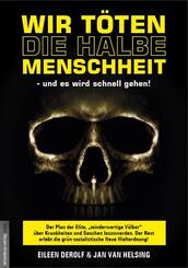 Wir t&ouml;ten die halbe Menschheit - und es wird schnell gehen!