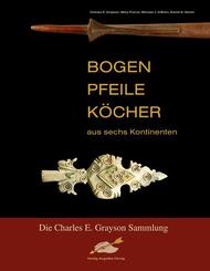 Bogen, Pfeile, K&ouml;cher aus sechs Kontinenten