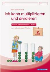 Ich kann multiplizieren und dividieren - Sch&uuml;lerarbeitsheft f&uuml;r die 2. Klasse zum selbstst&auml;ndigen Arbeiten