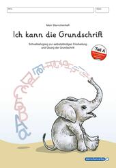 Ich kann die Grundschrift Teil A - Schreiblehrgang - mit 4 weiteren &Uuml;bungsseiten
