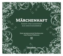 M&auml;rchenhaft - Sagen & Legenden aus dem Erzgebirge
